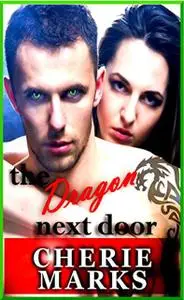 «The Dragon Next Door» by Cherie Marks