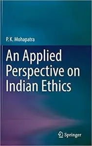 An Applied Perspective on Indian Ethics