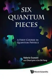 Six Quantum Pieces: A First Course In Quantum Physics (Repost)
