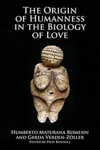 The Origin of Humanness in the Biology of Love