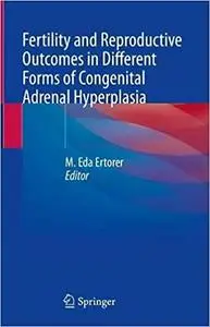Fertility and Reproductive Outcomes in Different Forms of Congenital Adrenal Hyperplasia