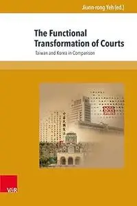The Functional Transformation of Courts: Taiwan and Korea in Comparison