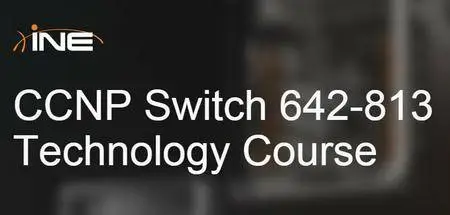 INE - CCNP Switch 642-813 Technology Course