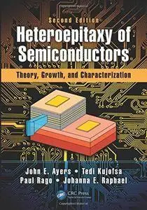 Heteroepitaxy of Semiconductors: Theory, Growth, and Characterization, Second Edition (repost)
