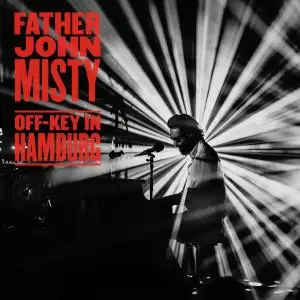 Father John Misty - Off-Key In Hamburg (2020) [Official Digital Download]