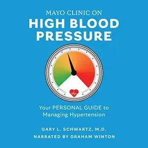 Mayo Clinic on High Blood Pressure: Your Personal Guide to Managing Hypertension [Audiobook]
