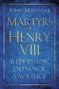 «Martyrs of Henry VIII» by John Matusiak
