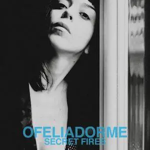 Ofeliadorme - Secret Fires (2017)