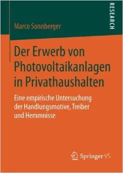 Der Erwerb von Photovoltaikanlagen in Privathaushalten: Eine empirische Untersuchung der Handlungsmotive, Treiber und Hemmnisse