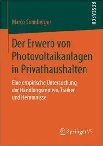 Der Erwerb von Photovoltaikanlagen in Privathaushalten: Eine empirische Untersuchung der Handlungsmotive, Treiber und Hemmnisse