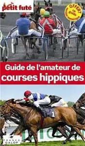 Guide de l'amateur de courses hippiques 2013 Petit Futé (avec cartes, photos + avis des lecteurs)