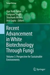 Recent Advancement in White Biotechnology Through Fungi Volume 3: Perspective for Sustainable Environments