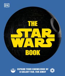 The Star Wars Book: Expand your Knowledge of a Galaxy Far, Far Away