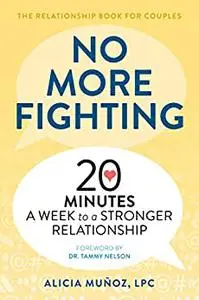 No More Fighting: The Relationship Book for Couples: 20 Minutes a Week to a Stronger Relationship