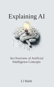 Explaining AI: An Overview of Artificial Intelligence Concepts