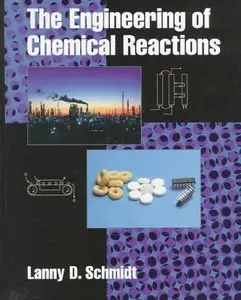 The Engineering of Chemical Reactions by Lanny D. Schmidt