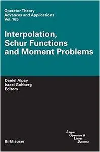 Interpolation, Schur Functions and Moment Problems (Operator Theory: Advances and Applications)