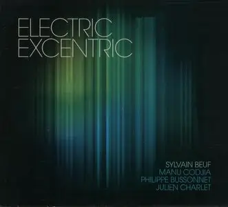 Sylvain Beuf Quartet - Electric Excentric (2012) {Harmonia Mundi}