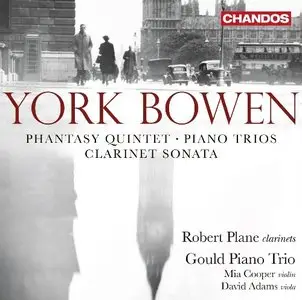 Robert Plane, Gould Piano Trio - York Bowen - Phantasy Quintet; Piano Trios; Clarinet Sonata (2014)