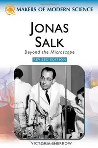 Jonas Salk: Beyond the Microscope (Makers of Modern Science)