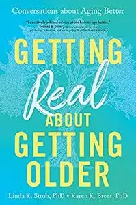 Getting Real about Getting Older: Conversations about Aging Better