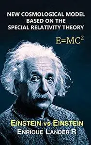 NEW COSMOLOGICAL MODEL BASED ON THE SPECIAL RELATIVITY THEORY : EINSTEIN VS EINSTEIN