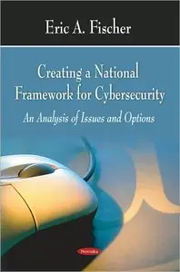 Creating a National Framework for Cybersecurity