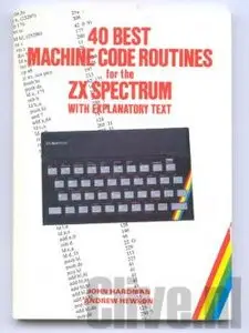 40 Best Machine Code Routines for the ZX Spectrum