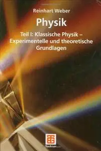 Physik, Teil I: Klassische Physik – Experimentelle und theoretische Grundlagen (repost)