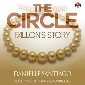 «The Circle: Fallon's Story» by Danielle Santiago