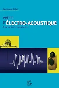 Dominique Fellot, "Précis d'électro-acoustique : Prise de son et reproduction"