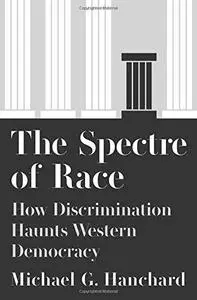 The Spectre of Race: How Discrimination Haunts Western Democracy