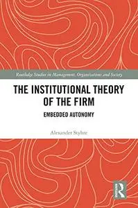 The Institutional Theory of the Firm: Embedded Autonomy