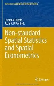 Non-standard Spatial Statistics and Spatial Econometrics (Advances in Geographic Information Science) (repost)