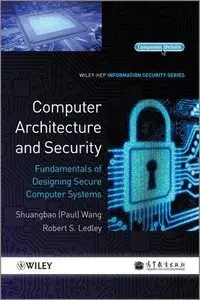 Computer Architecture and Security: Fundamentals of Designing Secure Computer Systems (Repost)