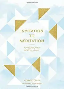 Invitation to Meditation: How to Find Peace Wherever You Are