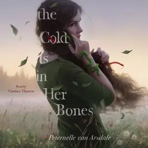 «The Cold Is in Her Bones» by Peternelle van Arsdale