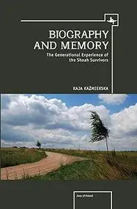 Biography and Memory: The Generational Experience of the Shoah Survivors