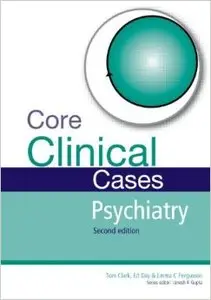 Core Clinical Cases in Psychiatry Second Edition: A problem-solving approach, 2 edition