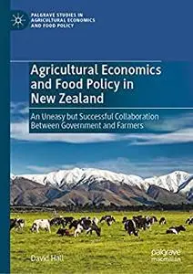 Agricultural Economics and Food Policy in New Zealand: An Uneasy but Successful Collaboration