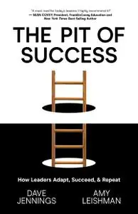 The Pit of Success: How Leaders Adapt, Succeed, and Repeat