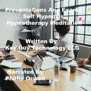 «Presentations And Exams Self Hypnosis Hypnotherapy Meditation» by Key Guy Technology LLC