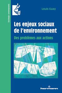 Louis Guay, "Les enjeux sociaux de l'environnement: Des problèmes aux actions"