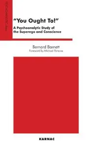 You Ought To!: A Psychoanalytic Study of the Superego and Conscience