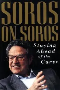 Soros on Soros: Staying Ahead of the Curve 