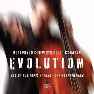 Adolfo Gutiérrez Arenas & Christopher Park - Evolution: Beethoven Complete Cello Sonatas (2020) [Of. Digital Download 24/96]