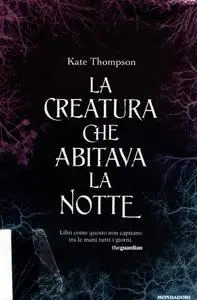 Kate Thompson - La creatura che abitava la notte
