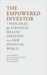 The Empowered Investor: 7 Principles for Strategic Wealth Creation in a New Financial World
