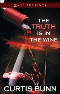 «The Truth Is in the Wine» by Curtis Bunn