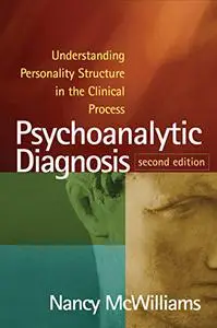 Psychoanalytic Diagnosis, Second Edition: Understanding Personality Structure in the Clinical Process (Repost)